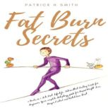 Fat Burn Secrets 2 Books in 1, Keto ..., Patrick H.Smith