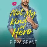 Not My Kind of Hero, Pippa Grant
