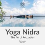Yoga Nidra The Art Of Relaxation, Sandeep Verma