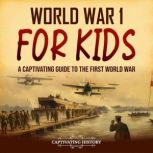 World War 1 for Kids  A Captivating ..., Captivating History