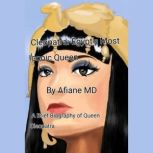 Cleopatra  Egypt Most Iconic Queen, Afiane MD