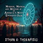 Murder, Mayhem, and Mystery at Americ..., Ethan R. Thornfield