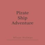 Pirate Ship Adventure, Allison Hickman