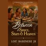 Between the Sauce, Stars and Heaven, Lou Basenese, Jr
