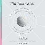 The Power Wish Japan's Leading Astrologer Reveals the Moon's Secrets for Finding Success, Happiness, and the Favor of the Universe, Keiko