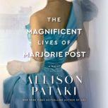 The Magnificent Lives of Marjorie Pos..., Allison Pataki