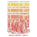 The Uninhabitable Earth Adapted for ..., David WallaceWells