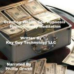 Creating Wealth Self Hypnosis Hypnoth..., Key Guy Technology LLC