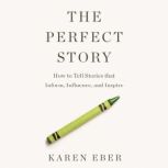 The Perfect Story, Karen Eber
