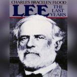 Lee The Last Years, Charles Bracelen Flood