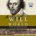 Will in the World How Shakespeare Became Shakespeare, Stephen Greenblatt
