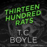 Thirteen Hundred Rats, T. C. Boyle