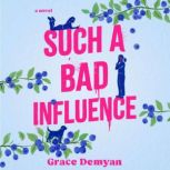 Such a Bad Influence, Grace Demyan