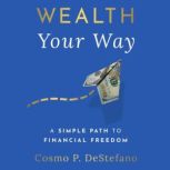 Wealth Your Way, Cosmo P DeStefano