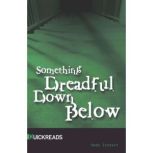 Something Dreadful Down Below, Anne Schraff