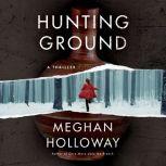 Hunting Ground A Thriller, Meghan Holloway