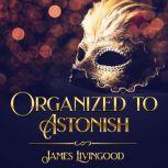 Organized to Astonish, James Livingood