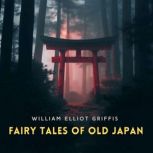 Fairy Tales of Old Japan, William Elliot Griffis