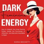 Dark Feminine Energy, Nora Beckett