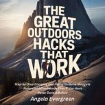 The Great Outdoors Hacks That Work, Angela Evergreen