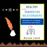 HEALTHY AND PRODUCTIVE RELATIONSHIPS, Hassan Louih