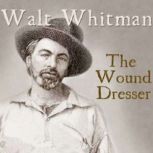 The Wound Dresser, Walt Whitman