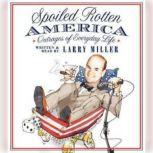 Spoiled Rotten America, Larry Miller