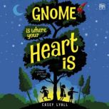 Gnome Is Where Your Heart Is, Casey Lyall