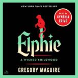 Elphie A Wicked Childhood, Gregory Maguire