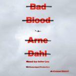 Bad Blood A Crime Novel, Arne Dahl