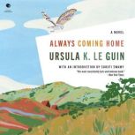 Always Coming Home, Ursula K. Le Guin