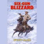 SixGun Blizzard, Wyatt Slade