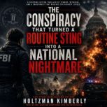 The Conspiracy That Turned a Routine ..., Holtzman Kimberly