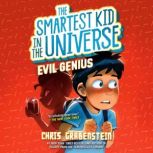 Smartest Kid in the Universe 3 Evil..., Chris Grabenstein