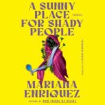 A Sunny Place for Shady People, Mariana Enriquez