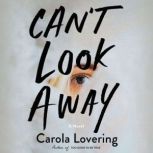 Can't Look Away A Novel, Carola Lovering