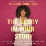 The Glory in Your Story, Monique Rodriguez