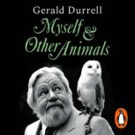 Myself and Other Animals, Gerald Durrell