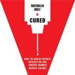 Cured How the Berlin Patients Defeated HIV and Forever Changed Medical Science, Nathalia Holt