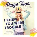I Knew You Were Trouble, Paige Toon