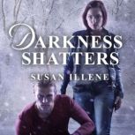 Darkness Shatters, Susan Illene