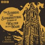 The Surreal and Supernatural Stories ..., Walter de la Mare