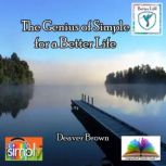 The Genius of Simple for a Better Lif..., Deaver	Brown