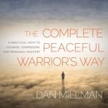 The Complete Peaceful Warriors Way, Dan Millman