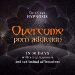 Overcome porn addiction in 30 days, Third eye hypnosis