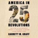 America in 25 Revolutions, Garrett M. Graff