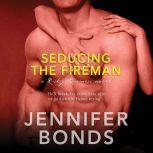 Seducing the Fireman, Jennifer Bonds