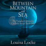 Between Mountain and Sea, Louisa Locke