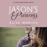Jason's Princess A King Brothers Novel, Elise Manion