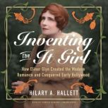 Inventing the It Girl, Hilary A. Hallett